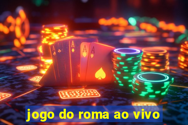 jogo do roma ao vivo